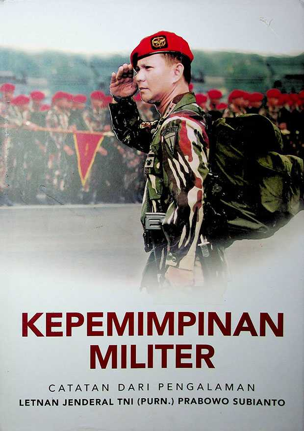 Kepemimpinan Militer: Catatan dari Pengalaman Letnan Jendral TNI (Purn.) Prabowo Subianto (Buku 1)